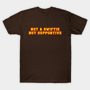 Not A Swiftie But Supportive T-Shirt